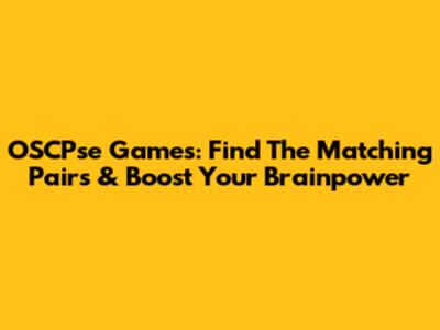 OSCPse Games: Find The Matching Pairs & Boost Your Brainpower
