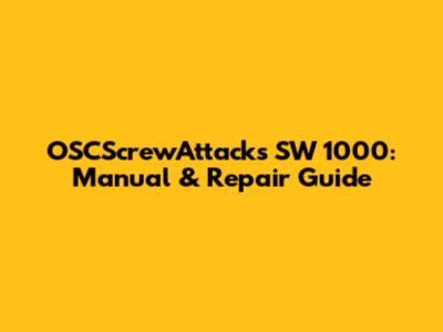 OSCScrewAttacks SW 1000: Manual & Repair Guide