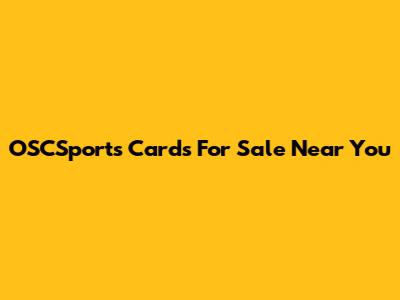 OSCSports Cards For Sale Near You