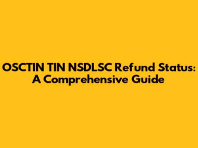 OSCTIN TIN NSDLSC Refund Status: A Comprehensive Guide