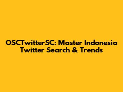 OSCTwitterSC: Master Indonesia Twitter Search & Trends