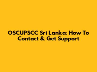 OSCUPSCC Sri Lanka: How To Contact & Get Support