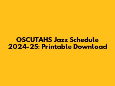 OSCUTAHS Jazz Schedule 2024-25: Printable Download