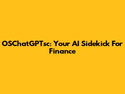 OSChatGPTsc: Your AI Sidekick For Finance