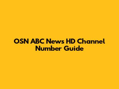 OSN ABC News HD Channel Number Guide