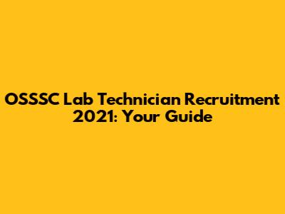 OSSSC Lab Technician Recruitment 2021: Your Guide