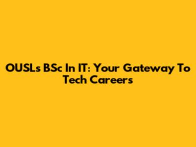 OUSL's BSc In IT: Your Gateway To Tech Careers