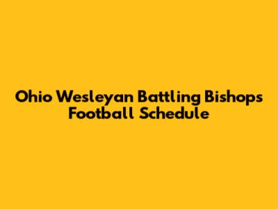 Ohio Wesleyan Battling Bishops Football Schedule