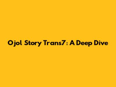 Ojol Story Trans7: A Deep Dive