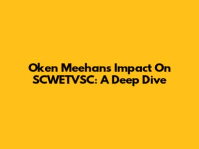 Oken Meehan's Impact On SCWETVSC: A Deep Dive
