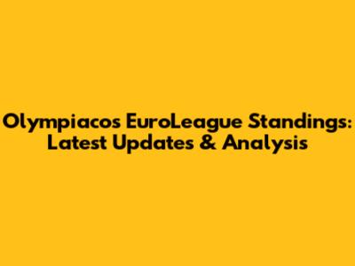 Olympiacos EuroLeague Standings: Latest Updates & Analysis