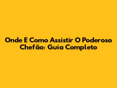 Onde E Como Assistir 'O Poderoso Chefão': Guia Completo