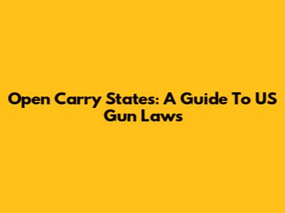 Open Carry States: A Guide To US Gun Laws