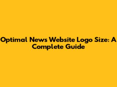 Optimal News Website Logo Size: A Complete Guide