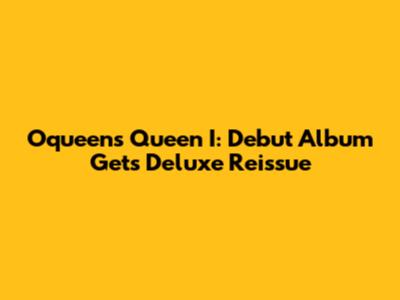 Oqueen's "Queen I": Debut Album Gets Deluxe Reissue