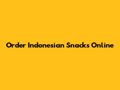 Order Indonesian Snacks Online