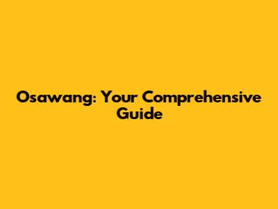 Osawang: Your Comprehensive Guide