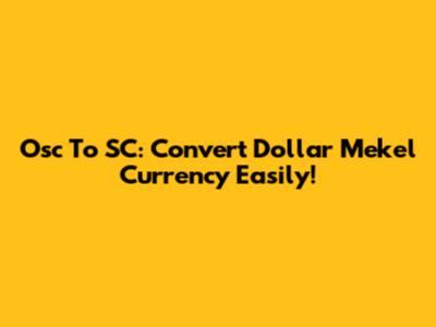 Osc To SC: Convert Dollar Mekel Currency Easily!