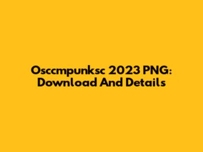 Osccmpunksc 2023 PNG: Download And Details