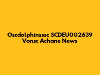 Oscdolphinsssc SCDEU002639 Vonsc Achane News