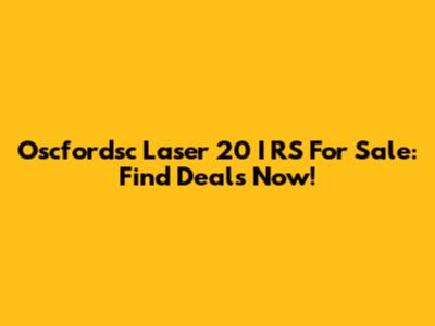 Oscfordsc Laser 20 I RS For Sale: Find Deals Now!