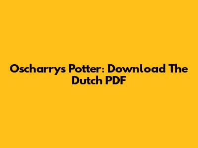 Oscharry's Potter: Download The Dutch PDF
