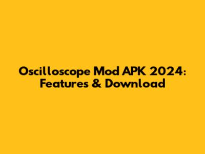 Oscilloscope Mod APK 2024: Features & Download