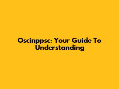 Oscinppsc: Your Guide To Understanding
