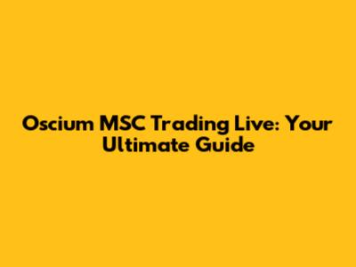 Oscium MSC Trading Live: Your Ultimate Guide