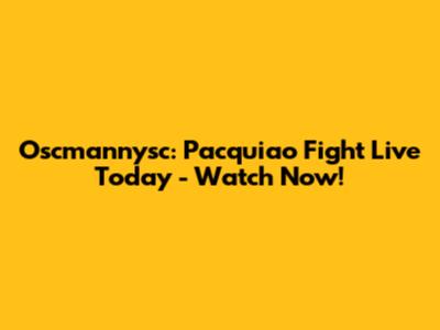 Oscmannysc: Pacquiao Fight Live Today - Watch Now!