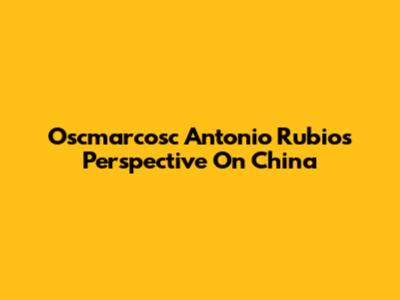 Oscmarcosc Antonio Rubio's Perspective On China