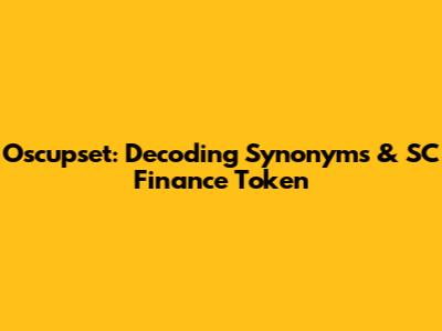 Oscupset: Decoding Synonyms & SC Finance Token