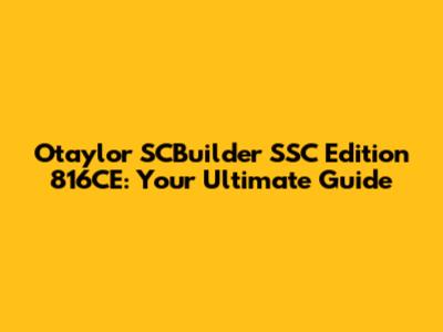 Otaylor SCBuilder SSC Edition 816CE: Your Ultimate Guide