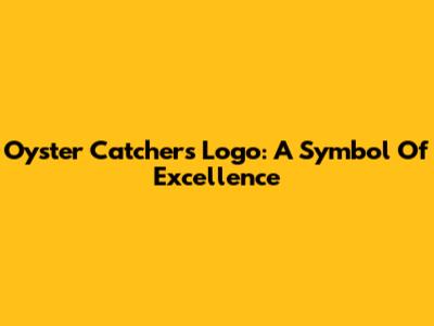 Oyster Catchers Logo: A Symbol Of Excellence