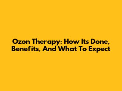 Ozon Therapy: How It's Done, Benefits, And What To Expect