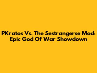 PKratos Vs. The Sestrangerse Mod: Epic God Of War Showdown
