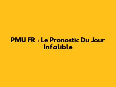 PMU FR : Le Pronostic Du Jour Infalible