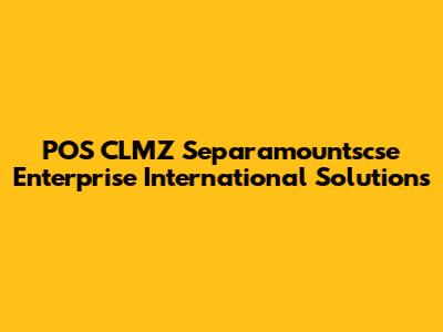 POS CLMZ Separamountscse Enterprise International Solutions