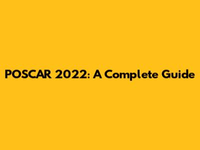POSCAR 2022: A Complete Guide
