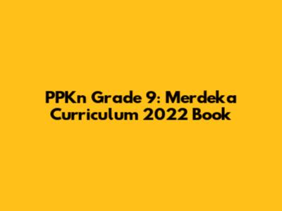 PPKn Grade 9: Merdeka Curriculum 2022 Book