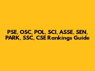 PSE, OSC, POL, SCI, ASSE, SEN, PARK, SSC, CSE Rankings Guide