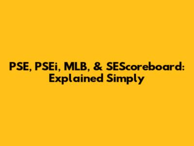 PSE, PSEi, MLB, & SEScoreboard: Explained Simply