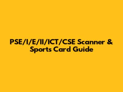 PSE/I/E/II/ICT/CSE Scanner & Sports Card Guide