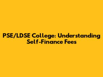 PSE/LDSE College: Understanding Self-Finance Fees