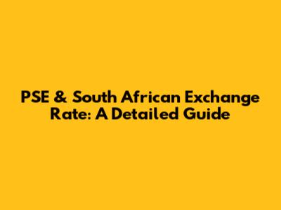 PSE & South African Exchange Rate: A Detailed Guide