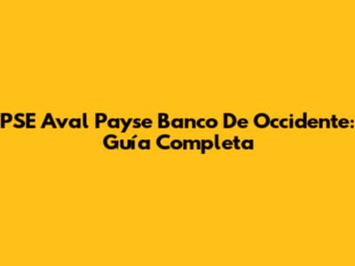 PSE Aval Payse Banco De Occidente: Guía Completa