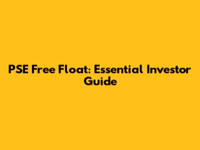 PSE Free Float: Essential Investor Guide