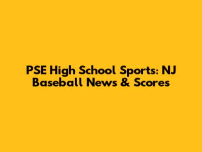 PSE High School Sports: NJ Baseball News & Scores