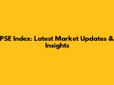 PSE Index: Latest Market Updates & Insights