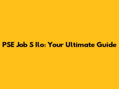 PSE Job S Ilo: Your Ultimate Guide
